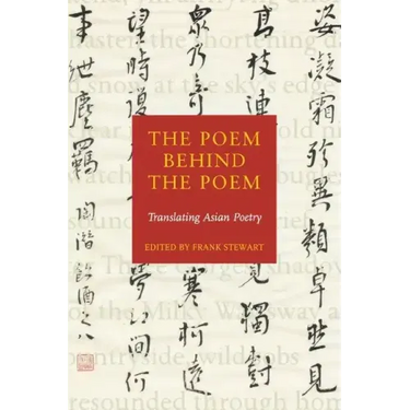 The Poem Behind the Poem: Translating Asian Poetry