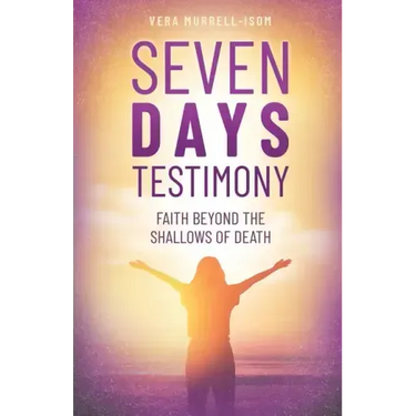 Seven Days Testimony: Faith Beyond the Shallows of Death