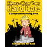 Always Wear Your Hard Hat! A Construction Coloring Book