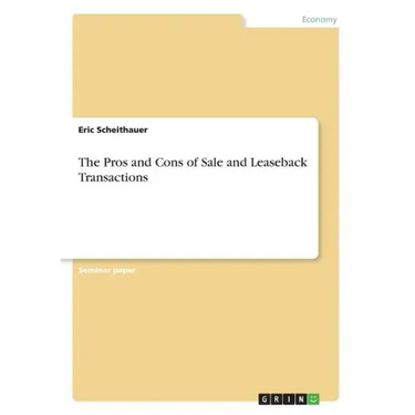 The Pros and Cons of Sale and Leaseback Transactions