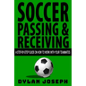 Soccer Passing & Receiving: A Step-by-Step Guide on How to Work with Your Teammates