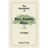 The Descendants of REV. Joseph Rhea of Ireland