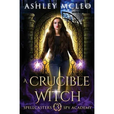 A Crucible Witch: A Supernatural Spy Academy Series