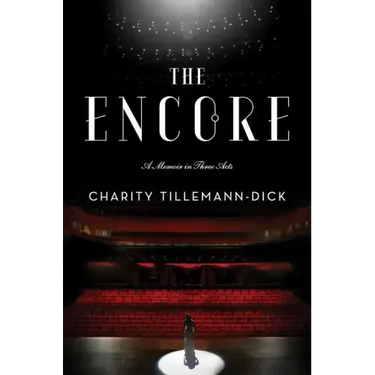 The Encore: A Memoir in Three Acts
