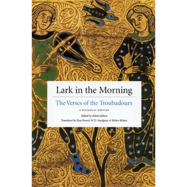 Lark in the Morning: The Verses of the Troubadours, a Bilingual Edition