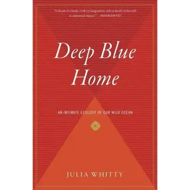 Deep Blue Home: An Intimate Ecology of Our Wild Ocean