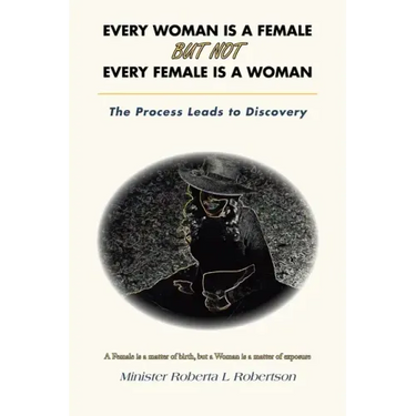 Every Woman Is a Female but Not Every Female Is a Woman: The Process Leads to Discovery
