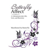 Butterfly Affect: 77 Adventures into Life, Love, and Recovery