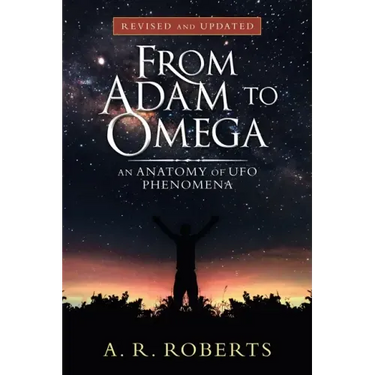 From Adam to Omega: An Anatomy of Ufo Phenomena (Revised and Updated)