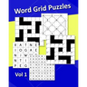 Word Grid Puzzles Vol1: 240 Word Puzzles. Codeword Crosswords, Fillin Crosswords, Word Web Puzzles, 9 Letter Word Puzzles, Word Finder Puzzles. 8"x10"