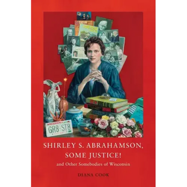 Shirley S. Abrahamson, Some Justice! and Other Somebodies of Wisconsin