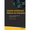 Solution Architecture Patterns for Enterprise: A Guide to Building Enterprise Software Systems