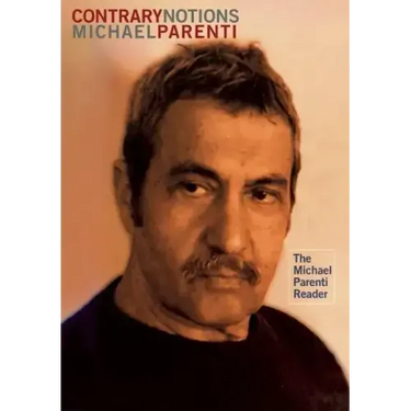 Contrary Notions: The Michael Parenti Reader