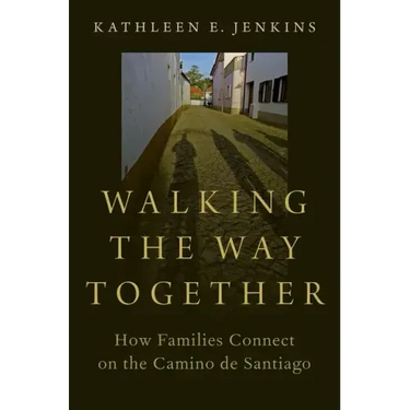 Walking the Way Together: How Families Connect on the Camino de Santiago