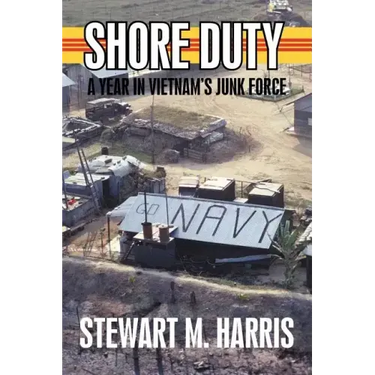 Shore Duty: A Year in Vietnam's Junk Force