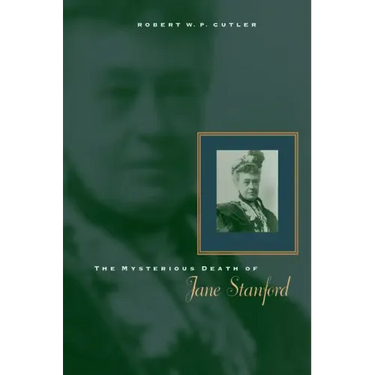 The Mysterious Death of Jane Stanford