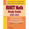 HiSET Math Study Guide 2020 - 2021: A Comprehensive Review and Step-By-Step Guide to Preparing for the HiSET Math