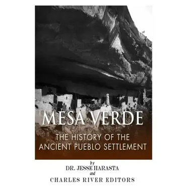 Mesa Verde: The History of the Ancient Pueblo Settlement