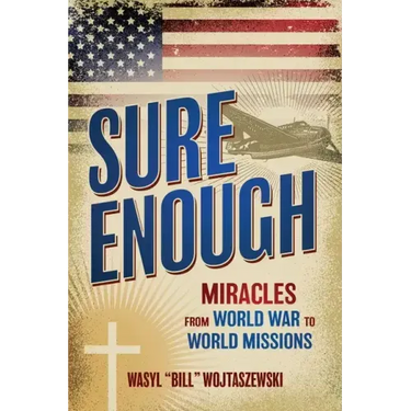 Sure Enough: Miracles From World War to World Missions