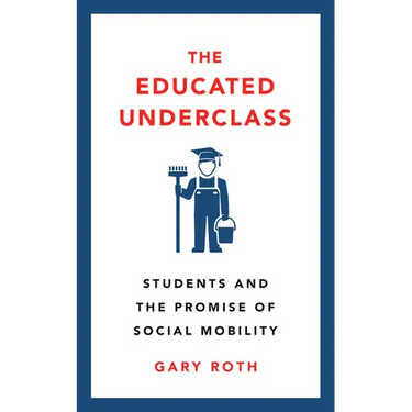 The Educated Underclass: Students and the Promise of Social Mobility