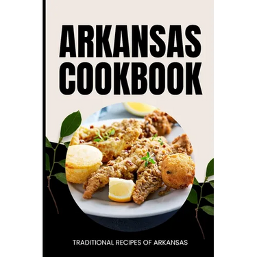 Arkansas Cookbook: Traditional Recipes of Arkansas