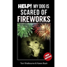 Help! My Dog is Scared of Fireworks
