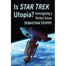 Is Star Trek Utopia?: Investigating a Perfect Future