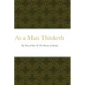 As a Man Thinketh: The Way of Peace & The Mastery of Destiny