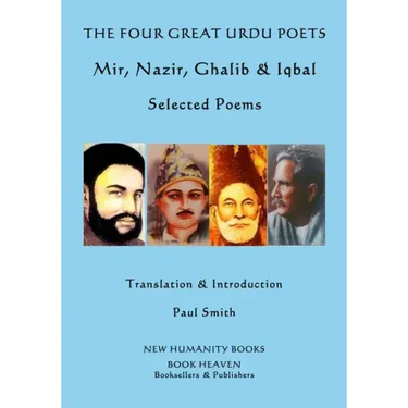 The Four Great Urdu Poets: Mir, Nazir, Ghalib & Iqbal: Selected Poems