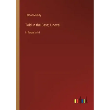 Told in the East; A novel: in large print