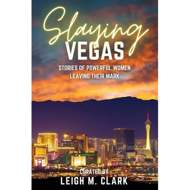 Slaying Vegas: Stories of Powerful Women Leaving Their Mark