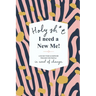 Holy Sh*t I Need a New Me: A 90 day Food & Exercise Tracker for People in Need of Change