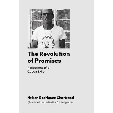 The Revolution of Promises: Reflections of a Cuban Exile