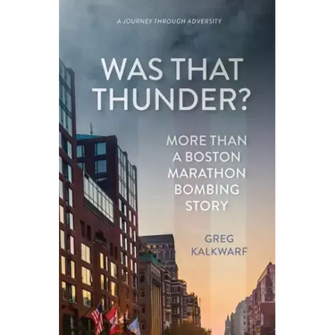 Was That Thunder?: More Than a Boston Marathon Bombing Story