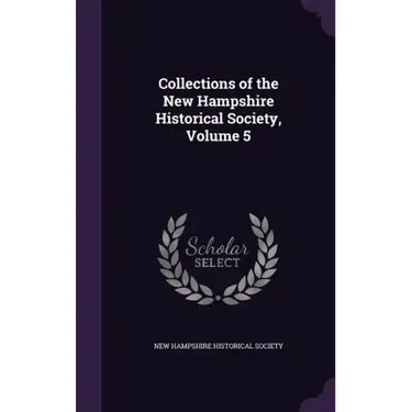 Collections of the New Hampshire Historical Society, Volume 5