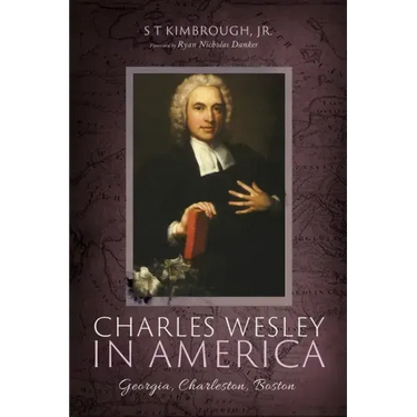 Charles Wesley in America: Georgia, Charleston, Boston
