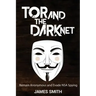 Tor and The Dark Net: Remain Anonymous and Evade NSA Spying