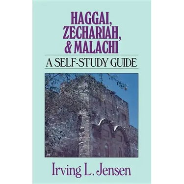 Haggai, Zechariah, & Malachi: A Self-Study Guide