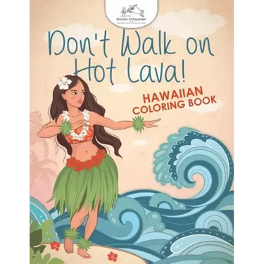 Don't Walk on Hot Lava! Hawaiian Coloring Book