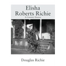 Elisha Roberts Richie: A Country Doctor