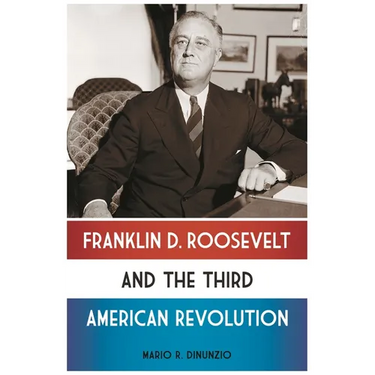 Franklin D. Roosevelt and the Third American Revolution
