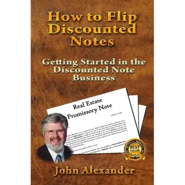 How to Flip Discounted Notes: Getting Started in the Discounted Note Business