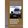 Grounded: Frank Lorenzo and the Destruction of Eastern Airlines