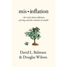 Mis-Inflation: The Truth about Inflation, Pricing, and the Creation of Wealth