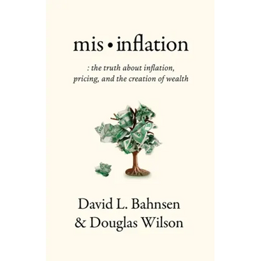 Mis-Inflation: The Truth about Inflation, Pricing, and the Creation of Wealth