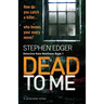 Dead To Me: A serial killer thriller