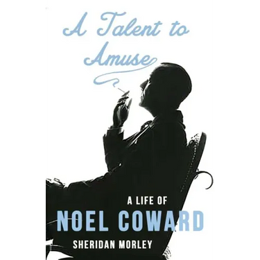 A Talent to Amuse: A Life of Noel Coward