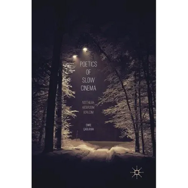Poetics of Slow Cinema: Nostalgia, Absurdism, Boredom
