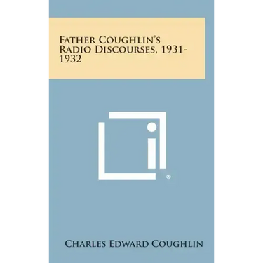 Father Coughlin's Radio Discourses, 1931-1932