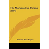 The Markandeya Purana (1904)
